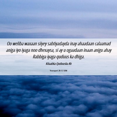 Picture 06 - Yexesqeel 20:12 SOM - Oo weliba waxaan siiyey sabtiyadayda inay - Bible Verse Picture