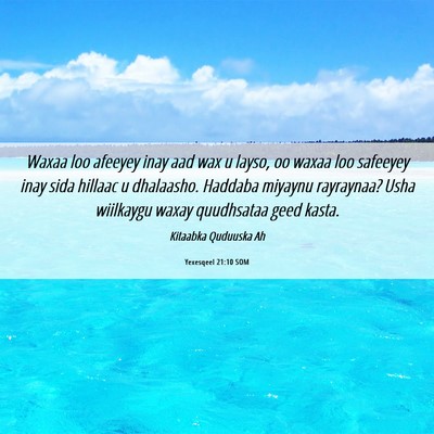 Picture 06 - Yexesqeel 21:10 SOM - Waxaa loo afeeyey inay aad wax u layso, oo waxaa - Bible Verse Picture