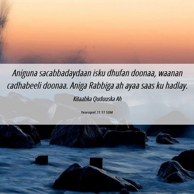 Picture 06 - Yexesqeel 21:17 SOM - Aniguna sacabbadaydaan isku dhufan doonaa, waanan - Bible Verse Picture