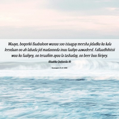Picture 06 - Yexesqeel 21:21 SOM - Waayo, boqorkii Baabuloon wuxuu soo istaagay - Bible Verse Picture