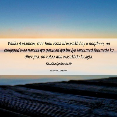 Picture 06 - Yexesqeel 22:18 SOM - Wiilka Aadamow, reer binu Israa'iil wasakh bay ii - Bible Verse Picture