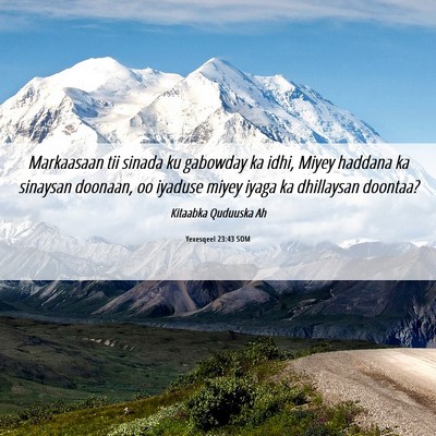 Picture 06 - Yexesqeel 23:43 SOM - Markaasaan tii sinada ku gabowday ka idhi, Miyey - Bible Verse Picture
