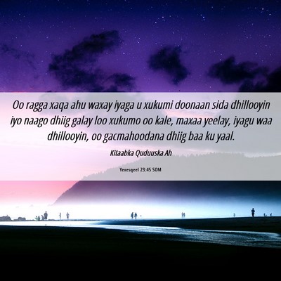 Picture 06 - Yexesqeel 23:45 SOM - Oo ragga xaqa ahu waxay iyaga u xukumi doonaan - Bible Verse Picture