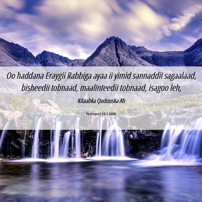 Picture 06 - Yexesqeel 24:1 SOM - Oo haddana Eraygii Rabbiga ayaa ii yimid - Bible Verse Picture