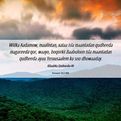 Picture 06 - Yexesqeel 24:2 SOM - Wiilka Aadamow, maalintan, xataa isla maantadan - Bible Verse Picture