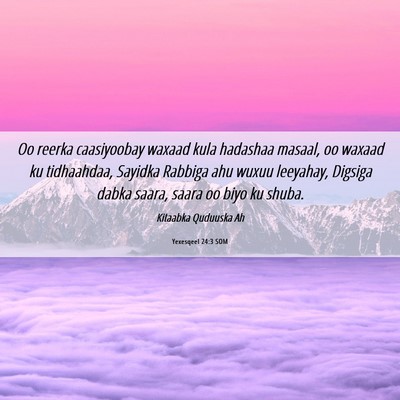 Picture 06 - Yexesqeel 24:3 SOM - Oo reerka caasiyoobay waxaad kula hadashaa - Bible Verse Picture