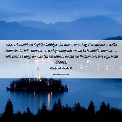 Picture 06 - Yexesqeel 25:13 SOM - sidaas daraaddeed Sayidka Rabbiga ahu wuxuu - Bible Verse Picture