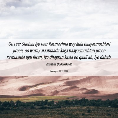 Picture 06 - Yexesqeel 27:22 SOM - Oo reer Shebaa iyo reer Racmaahna way kula - Bible Verse Picture