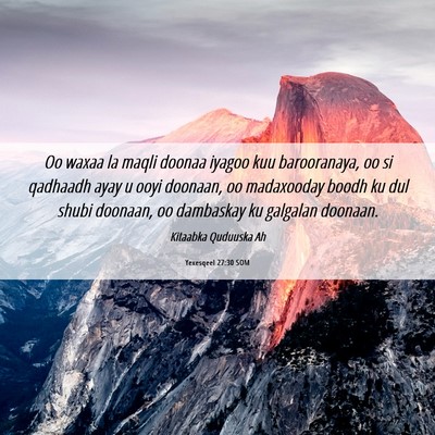Picture 06 - Yexesqeel 27:30 SOM - Oo waxaa la maqli doonaa iyagoo kuu barooranaya, - Bible Verse Picture