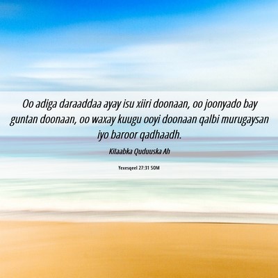 Picture 06 - Yexesqeel 27:31 SOM - Oo adiga daraaddaa ayay isu xiiri doonaan, oo - Bible Verse Picture