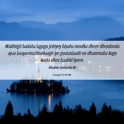 Picture 06 - Yexesqeel 27:34 SOM - Wakhtigii badaha lagugu jebiyey biyaha moolka - Bible Verse Picture