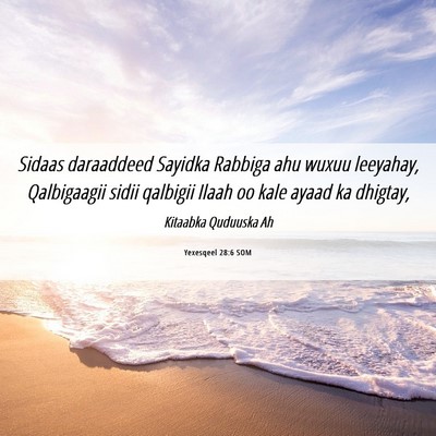 Picture 06 - Yexesqeel 28:6 SOM - Sidaas daraaddeed Sayidka Rabbiga ahu wuxuu - Bible Verse Picture