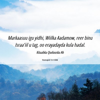 Picture 06 - Yexesqeel 3:4 SOM - Markaasuu igu yidhi, Wiilka Aadamow, reer binu - Bible Verse Picture
