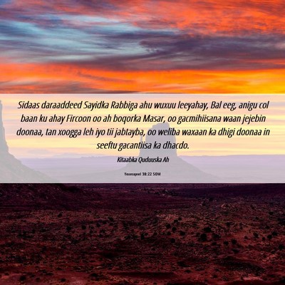 Picture 06 - Yexesqeel 30:22 SOM - Sidaas daraaddeed Sayidka Rabbiga ahu wuxuu - Bible Verse Picture