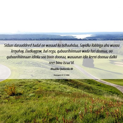 Picture 06 - Yexesqeel 37:12 SOM - Sidaas daraaddeed hadal oo waxaad ku tidhaahdaa, - Bible Verse Picture