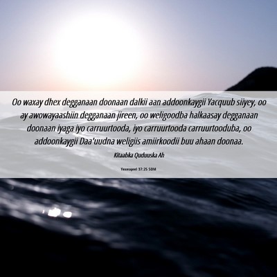 Picture 06 - Yexesqeel 37:25 SOM - Oo waxay dhex degganaan doonaan dalkii aan - Bible Verse Picture