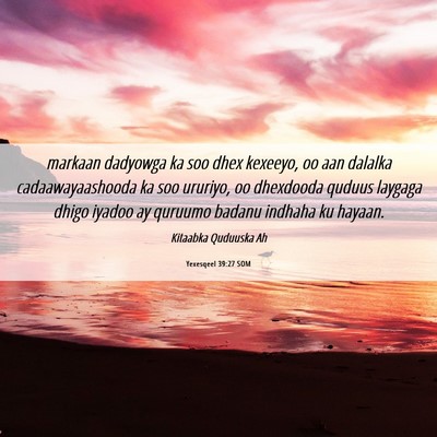 Picture 06 - Yexesqeel 39:27 SOM - markaan dadyowga ka soo dhex kexeeyo, oo aan - Bible Verse Picture