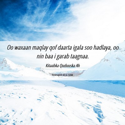 Picture 06 - Yexesqeel 43:6 SOM - Oo waxaan maqlay qof daarta igala soo hadlaya, oo - Bible Verse Picture