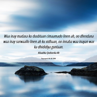 Picture 06 - Yexesqeel 44:18 SOM - Waa inay madaxa ku duubtaan cimaamado linen ah, - Bible Verse Picture
