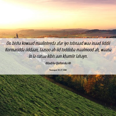 Picture 06 - Yexesqeel 45:21 SOM - Oo bisha kowaad maalinteeda afar iyo tobnaad waa - Bible Verse Picture