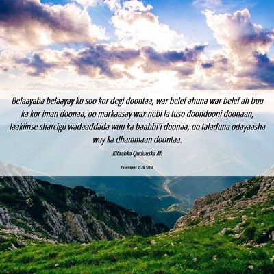 Picture 06 - Yexesqeel 7:26 SOM - Belaayaba belaayay ku soo kor degi doontaa, war - Bible Verse Picture
