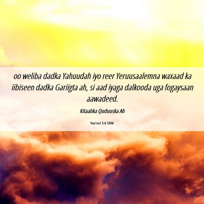 Picture 06 - Yoo'eel 3:6 SOM - oo weliba dadka Yahuudah iyo reer Yeruusaalemna - Bible Verse Picture
