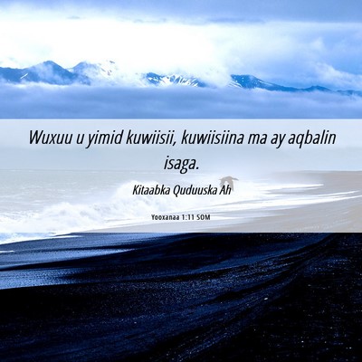 Picture 06 - Yooxanaa 1:11 SOM - Wuxuu u yimid kuwiisii, kuwiisiina ma ay aqbalin - Bible Verse Picture