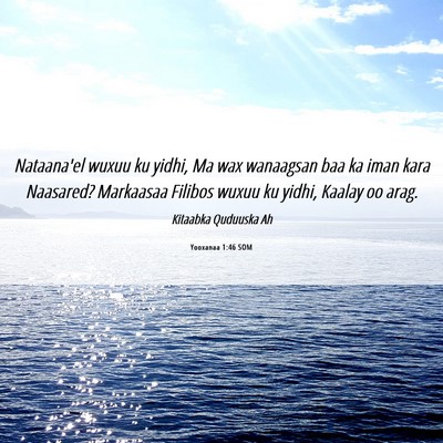 Picture 06 - Yooxanaa 1:46 SOM - Nataana'el wuxuu ku yidhi, Ma wax wanaagsan baa - Bible Verse Picture