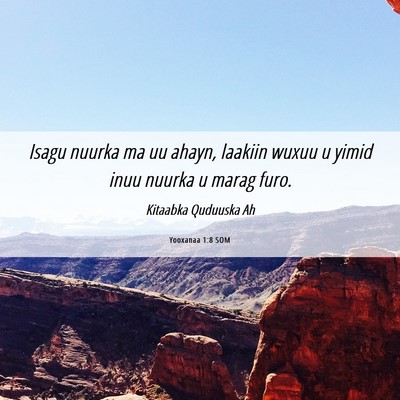 Picture 06 - Yooxanaa 1:8 SOM - Isagu nuurka ma uu ahayn, laakiin wuxuu u yimid - Bible Verse Picture