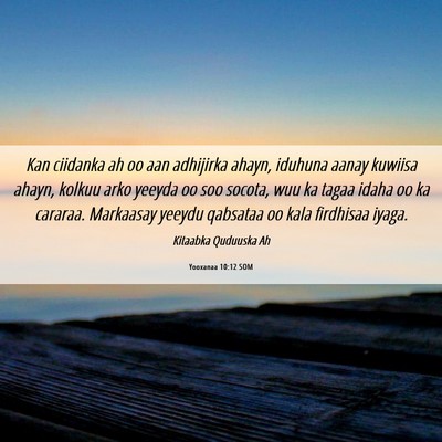 Picture 06 - Yooxanaa 10:12 SOM - Kan ciidanka ah oo aan adhijirka ahayn, iduhuna - Bible Verse Picture