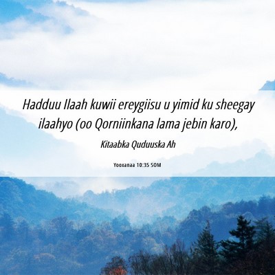 Picture 06 - Yooxanaa 10:35 SOM - Hadduu Ilaah kuwii ereygiisu u yimid ku sheegay - Bible Verse Picture