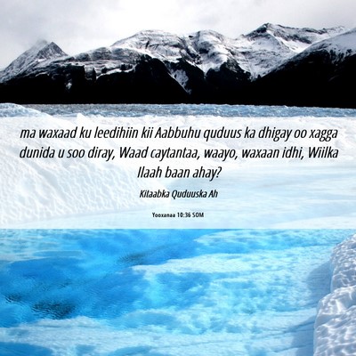 Picture 06 - Yooxanaa 10:36 SOM - ma waxaad ku leedihiin kii Aabbuhu quduus ka - Bible Verse Picture
