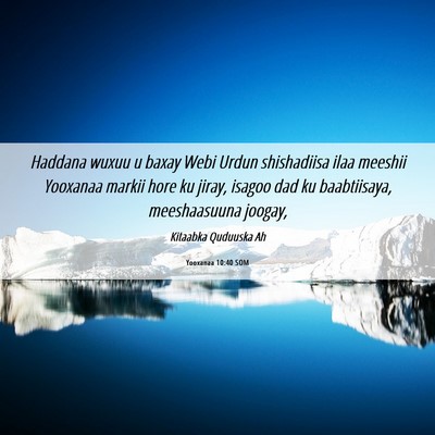 Picture 06 - Yooxanaa 10:40 SOM - Haddana wuxuu u baxay Webi Urdun shishadiisa ilaa - Bible Verse Picture