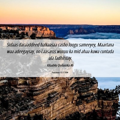 Picture 06 - Yooxanaa 12:2 SOM - Sidaas daraaddeed halkaasaa casho loogu sameeyey, - Bible Verse Picture