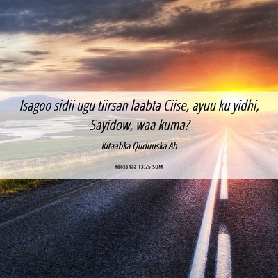 Picture 06 - Yooxanaa 13:25 SOM - Isagoo sidii ugu tiirsan laabta Ciise, ayuu ku - Bible Verse Picture