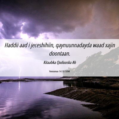 Picture 06 - Yooxanaa 14:15 SOM - Haddii aad i jeceshihiin, qaynuunnadayda waad - Bible Verse Picture