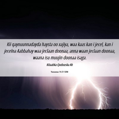 Picture 06 - Yooxanaa 14:21 SOM - Kii qaynuunnadayda haysta oo xajiya, waa kaas kan - Bible Verse Picture