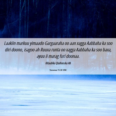 Picture 06 - Yooxanaa 15:26 SOM - Laakiin markuu yimaado Gargaaraha oo aan xagga - Bible Verse Picture