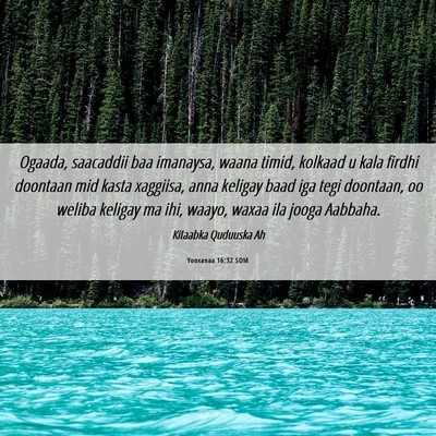 Picture 06 - Yooxanaa 16:32 SOM - Ogaada, saacaddii baa imanaysa, waana timid, - Bible Verse Picture