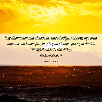 Picture 06 - Yooxanaa 17:21 SOM - inay dhammaan mid ahaadaan, sidaad adigu, Aabbow, - Bible Verse Picture