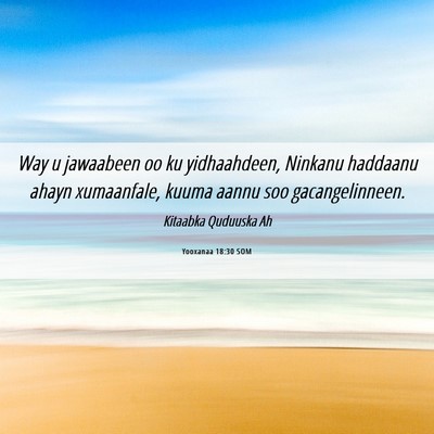 Picture 06 - Yooxanaa 18:30 SOM - Way u jawaabeen oo ku yidhaahdeen, Ninkanu - Bible Verse Picture