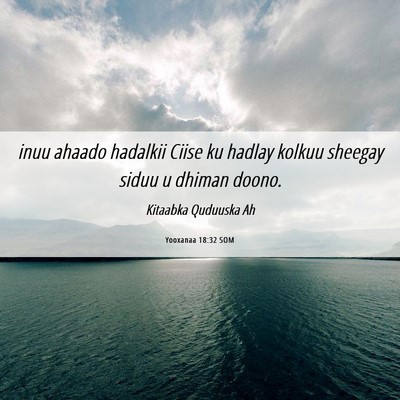 Picture 06 - Yooxanaa 18:32 SOM - inuu ahaado hadalkii Ciise ku hadlay kolkuu - Bible Verse Picture
