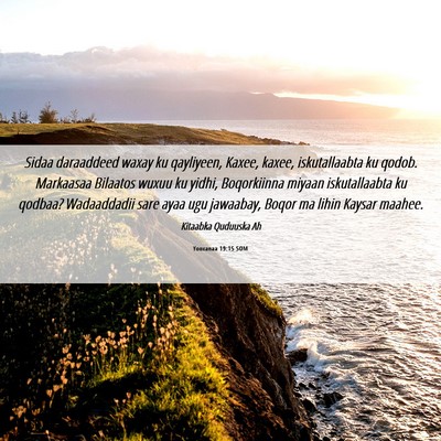 Picture 06 - Yooxanaa 19:15 SOM - Sidaa daraaddeed waxay ku qayliyeen, Kaxee, - Bible Verse Picture