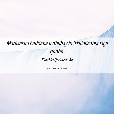 Picture 06 - Yooxanaa 19:16 SOM - Markaasuu haddaba u dhiibay in iskutallaabta lagu - Bible Verse Picture