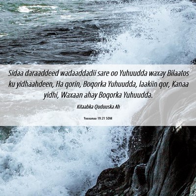 Picture 06 - Yooxanaa 19:21 SOM - Sidaa daraaddeed wadaaddadii sare oo Yuhuudda - Bible Verse Picture