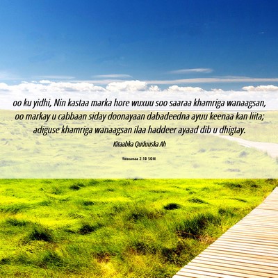 Picture 06 - Yooxanaa 2:10 SOM - oo ku yidhi, Nin kastaa marka hore wuxuu soo - Bible Verse Picture