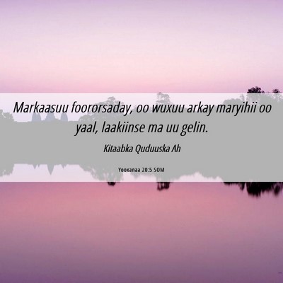 Picture 06 - Yooxanaa 20:5 SOM - Markaasuu foororsaday, oo wuxuu arkay maryihii oo - Bible Verse Picture