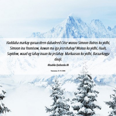 Picture 06 - Yooxanaa 21:15 SOM - Haddaba markay quraacdeen dabadeed Ciise wuxuu - Bible Verse Picture