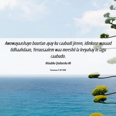 Picture 06 - Yooxanaa 4:20 SOM - Awowayaashayo buurtan ayay ku caabudi jireen, - Bible Verse Picture