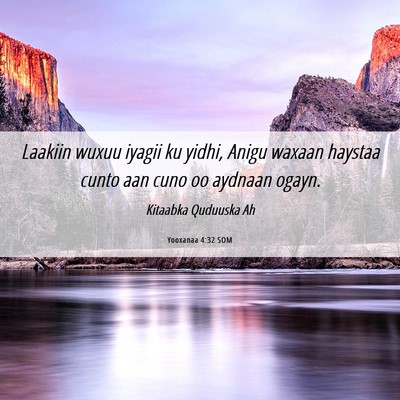 Picture 06 - Yooxanaa 4:32 SOM - Laakiin wuxuu iyagii ku yidhi, Anigu waxaan - Bible Verse Picture